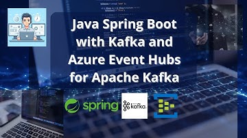 Java Spring Boot + Kafka + Azure Event Hub for Kafka - Creating an Event Producer and Consumer