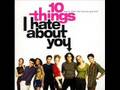 10 Things I Hate About You - I Want You To Want Me