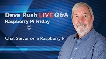 Dave Rush LIVE Q&A    Fri Feb 26  2021 Install a Chat Server on a Raspberry Pi