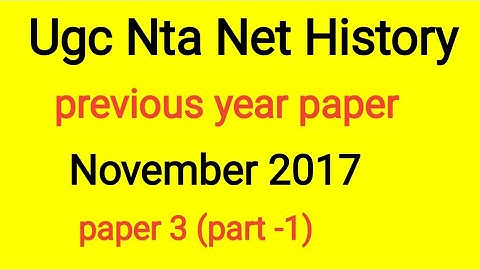 UGC Net History nov. 2017 Paper - 3 (part-1)
