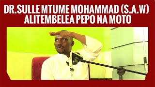 DR.SULLE MTUME WETU MOHAMMAD (S.A.W)ALITEMBELEA PEPO NA MOTO/PEPO IPO MSIJIDANGANYE