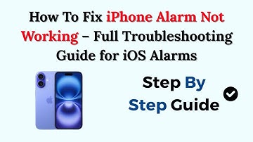 How To Fix iPhone Alarm Not Working – 2025 Full Troubleshooting Guide for iOS Alarms