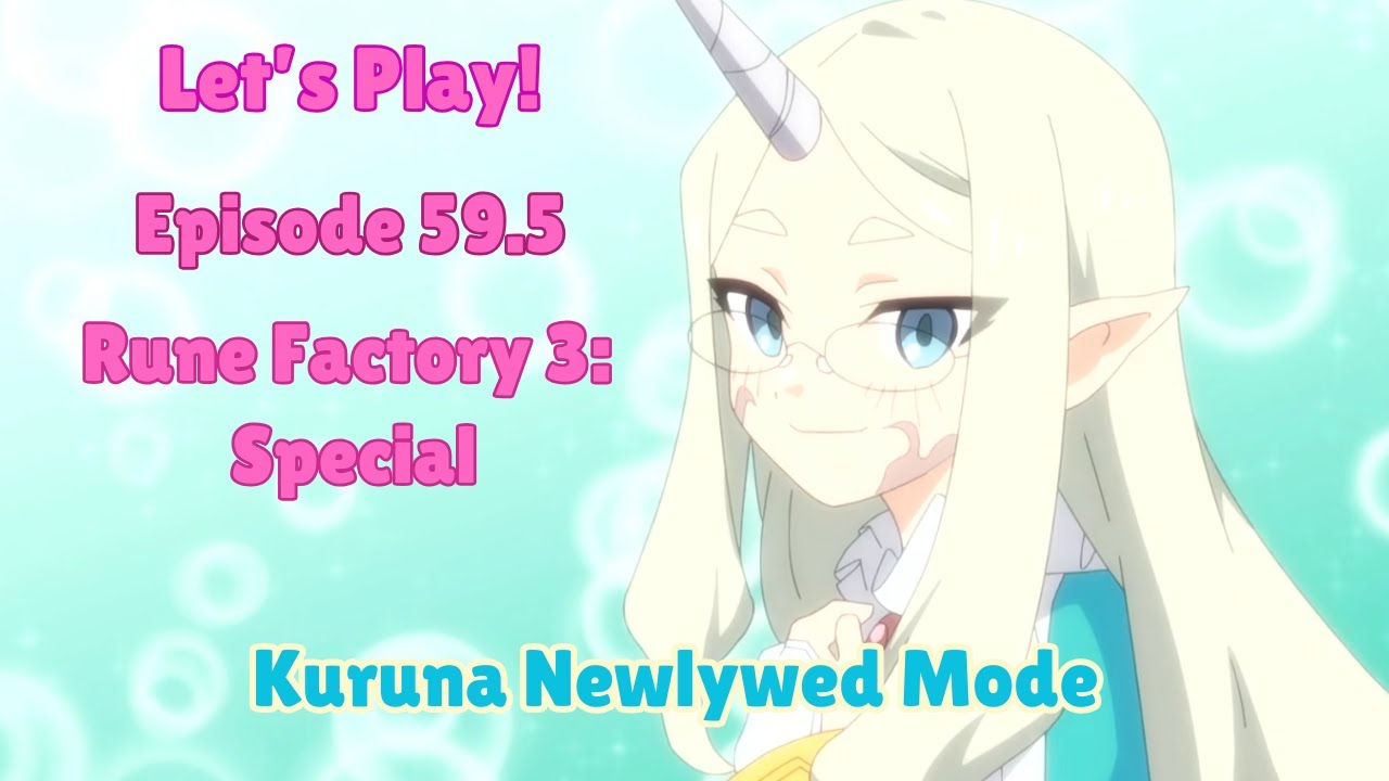 Kuruna Rune Factory Let's Play Rune Factory 3 Ep. 59.5: Kuruna Newlywed Mode - YouTube