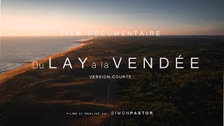 Film Documentaire : Du LAY à la VENDÉE (version courte)