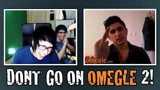 Please don't go on omegle 2!!