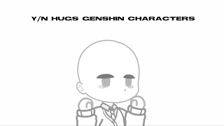 y/n hugs genshin characters || original || pt. 1
