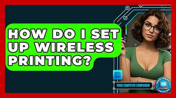 How Do I Set Up Wireless Printing? - Your Computer Companion