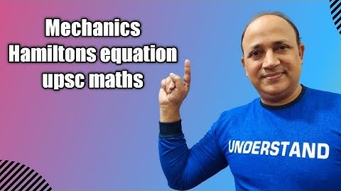 Mechanics  hamiltons equation upsc mathematics optional //pyq upsc maths //advanced mechanics