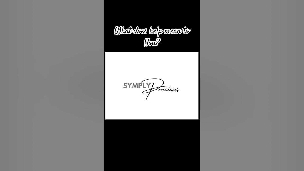 what-does-help-mean-to-you-symplyprecious-motivation-youtube