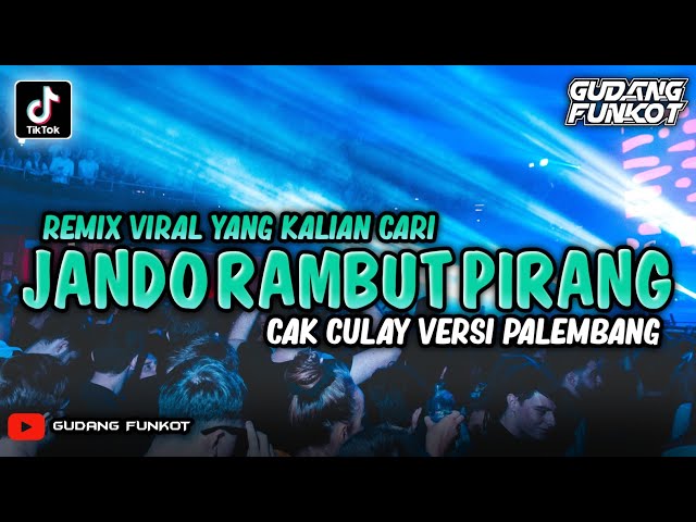 DJ FYP TIKTOK - JANDO RAMBUT PIRANG (CAK CULAY VERSI PALEMBANG) ‼️ SINGLE FUNKOT class=