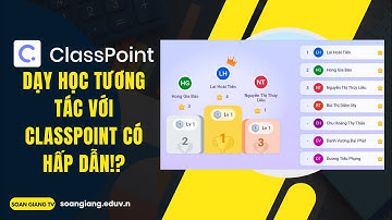 Hướng dẫn tạo và tổ chức hoạt động dạy học hấp dẫn bằng classpoint
