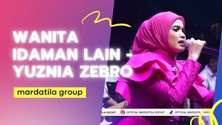 WANITA IDAMAN LAIN YUZNIA ZEBRO |  Mardatila Group