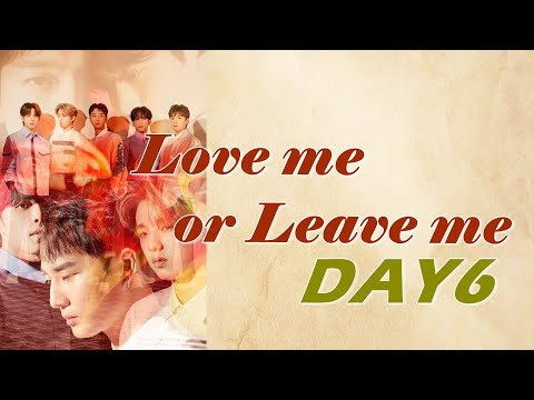 【和訳】DAY6(デイシックス)「Love me or Leave me」【歌詞/日本語字幕】