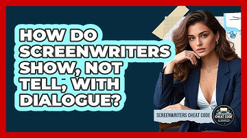 How Do Screenwriters Show, Not Tell, With Dialogue? - Screenwriter