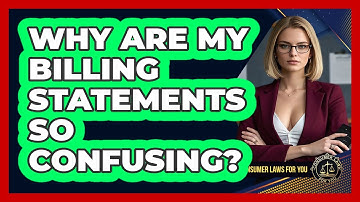Why Are My Billing Statements So Confusing? - Consumer Laws For You