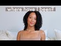 WHERE HAVE I BEEN??? LIFE UPDATE *EMOTIONAL*