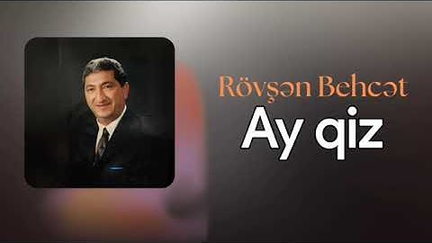 Ay qız - Rövsən Behcət( Rəsmi musiqi videosu)