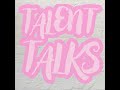 Welcome to talent talks