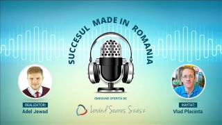 Succesul Made In Romania Ep 1 - Vlad Placinta