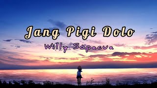 Jang pigi dolo - Willy Sopacua - Lirik lagu ¦ LAGU AMBON TERBAHRU 2021