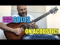 Electric Guitar SOLOS... On Acoustic! Part 1