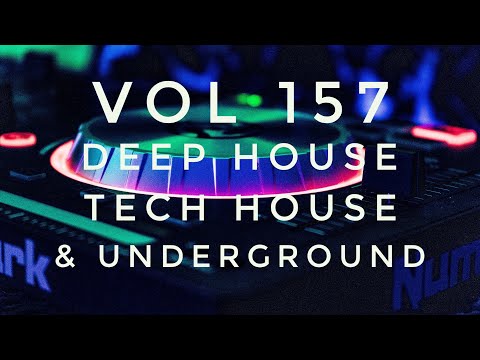 Vol 157 – Deep House, Tech House & Underground