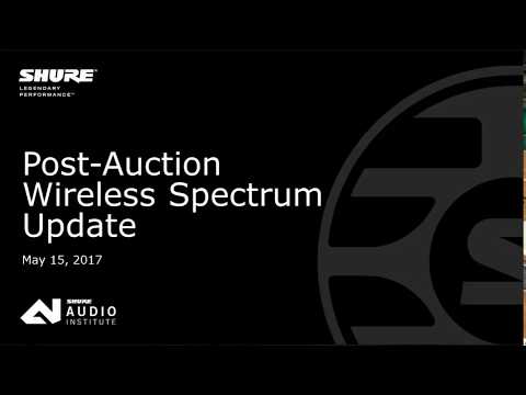 Shure Webinar: Post-Auction Wireless Spectrum Update