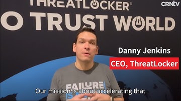 ThreatLocker CEO Danny Jenkins On 2025 Product Updates: CRN Asks A CEO