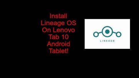 How To Install Lineage OS On The Lenovo Tab 10!
