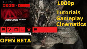 Evolve Open Beta: Tutorials Gameplay Plus Cinematics for Solo & Evacuation 1080p 50Hz