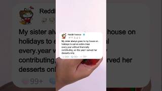 My sister always goes to my house on holidays to eat an entire meal every#reddit #story #redditis