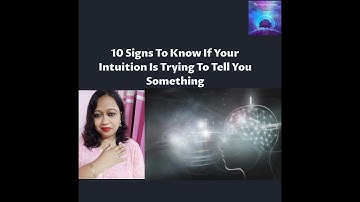 10 Signs To Know if Your intuition Is Trying To Tell You Something