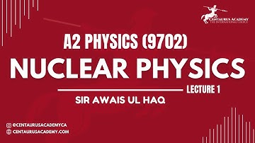 Nuclear Physics (Lecture 1) - A2 Physics 9702 | Crash 2023