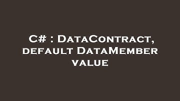 C# : DataContract, default DataMember value