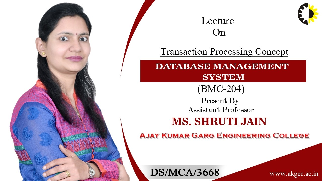 TRANSACTION PROCESSING CONCEPT | DATABASE MANAGEMENT SYSTEM | LECTURE 05 BY MS. SHRUTI JAIN | AKGEC