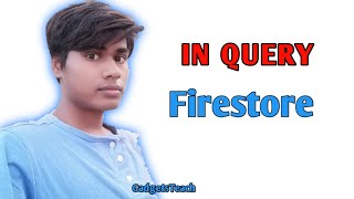 How To Use Firstore In Query How To Firestore Multiple Query Firestore Where Multiple In Array