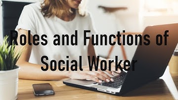 Roles and Functions of Social Worker