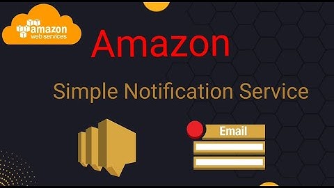 Amazon Simple Notification Service | AWS SNS