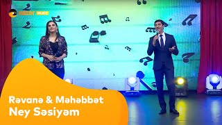 Rəvanə Əmiraslanlı Və Məhəbbət Səfərov - Ney Səsiyəm