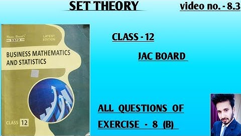 8.3 || SET THEORY || EXERCISE - 8 (B) || CLASS 12 JAC BOARD BUSINESS MATHEMATICS