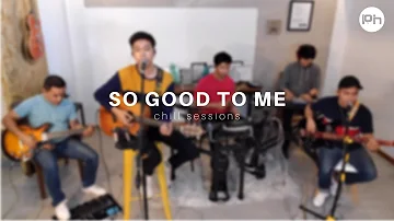 So Good To Me (Jesus) - Powerhouse Worship Cover