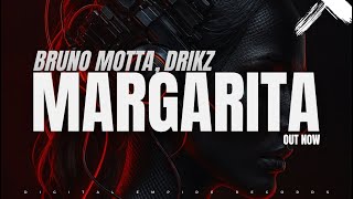 Bruno Motta, DriKz - Margarita [ OUT NOW]