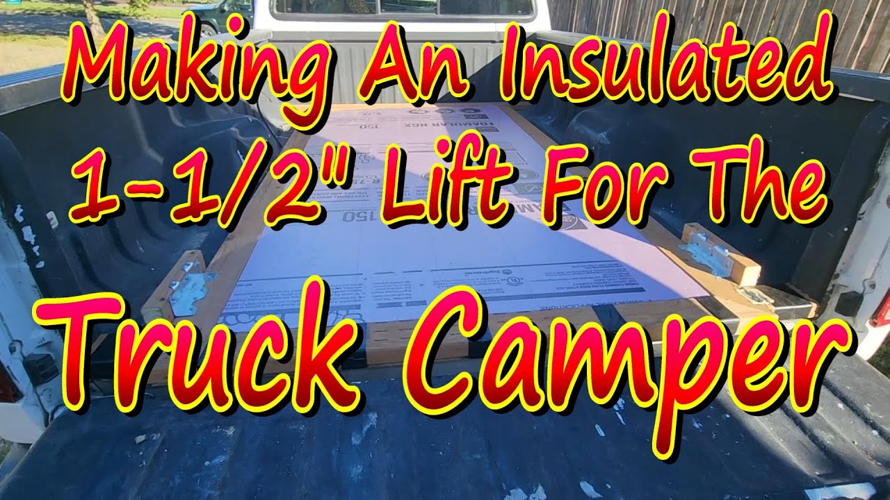 Truck Camper Insulated Truck Bed Lift YouTube