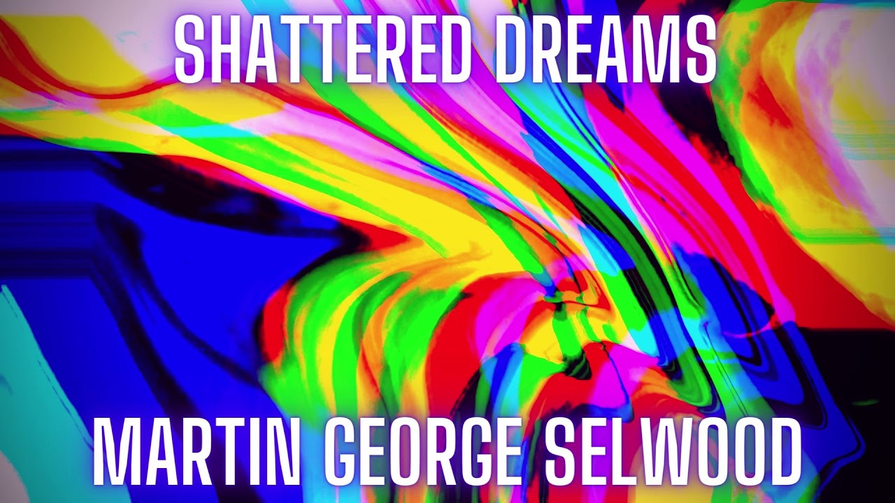 Shattered Dreams by Martin George Selwood auf YouTube ansehen Shattered Dreams by Martin George Selwood auf YouTube ansehen
