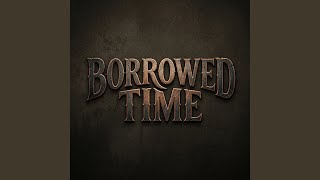 Borrowed Time
