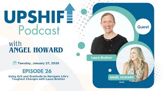 Using Grit and Gratitude to Navigate Life’s Toughest Changes with Laura Bratton