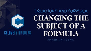 CHANGING THE SUBJECT OF A FORMULA | Equations and Formula