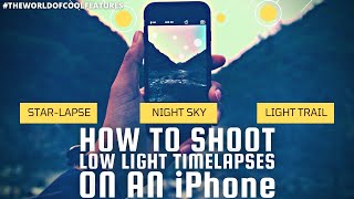 How to shoot timelapse of stars on an iPhone.