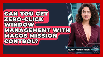 Can You Get Zero-click Window Management With macOS Mission Control? - All About Operating Systems