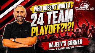 What's the Debate?? A 24-Team College Football Playoff is THE WAY TO GO | Rajeev's Corner